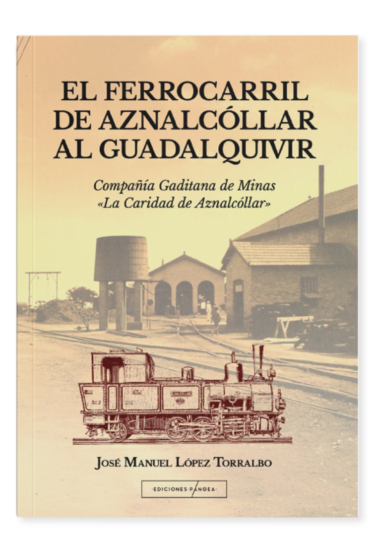 EL FERROCARRIL DE AZNALCÓLLAR EDICIONES PANGEA